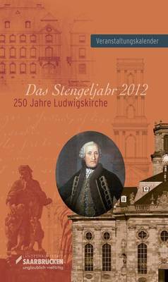 Programmheft für das Stengeljahr 2012, 250 Jahre Ludwigskirche, Landeshauptstadt Saarbrücken